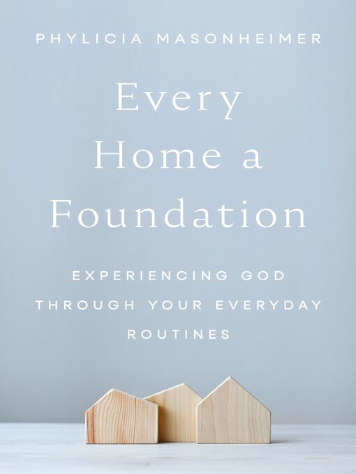 Title details for Every Home a Foundation by Phylicia Masonheimer - Wait list